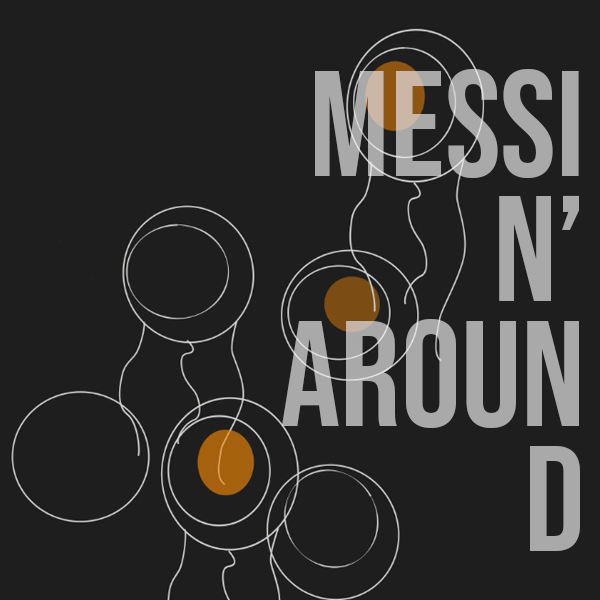 messin’ around